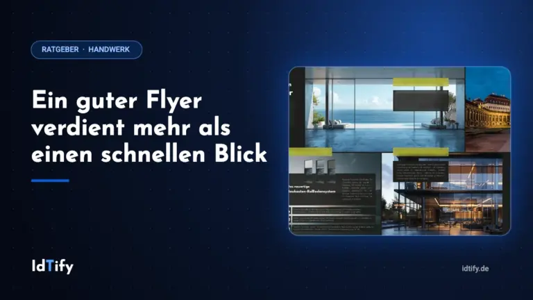 Ein guter Flyer verdient mehr als einen schnellen Blick – Ratgeber für Handwerksbetriebe von IdTify