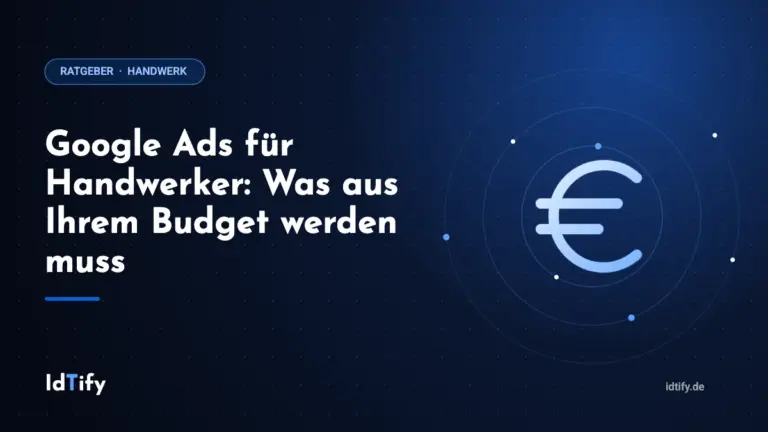 Google Ads für Handwerker: Was aus Ihrem Budget werden muss – Ratgeber für Handwerksbetriebe von IdTify