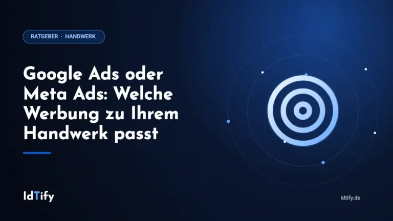 Google Ads oder Meta Ads: Welche Werbung zu Ihrem Handwerk passt – Ratgeber für Handwerksbetriebe von IdTify
