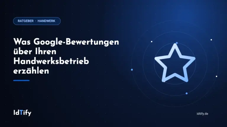 Was Google-Bewertungen über Ihren Handwerksbetrieb erzählen – Ratgeber für Handwerksbetriebe von IdTify