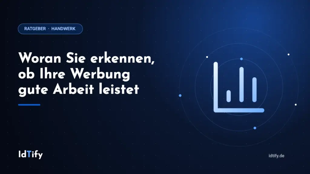 Woran Sie erkennen, ob Ihre Werbung gute Arbeit leistet – Ratgeber für Handwerksbetriebe von IdTify