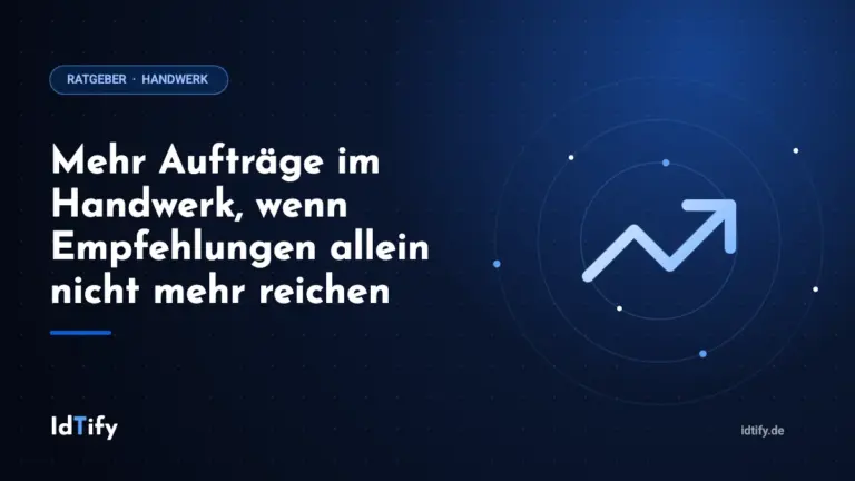 Mehr Aufträge im Handwerk, wenn Empfehlungen allein nicht mehr reichen – Ratgeber für Handwerksbetriebe von IdTify